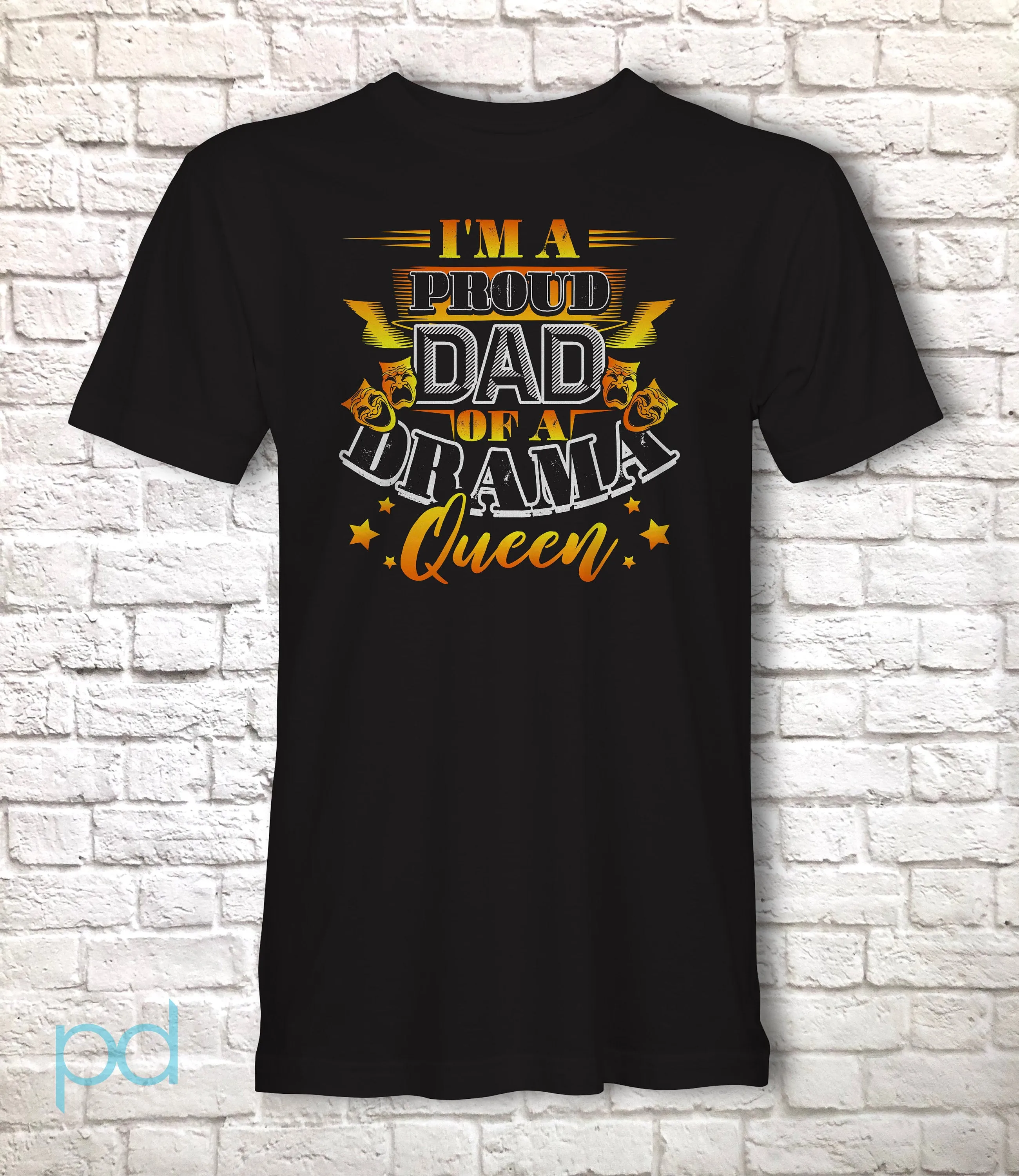 Proud Dad T-Shirt, Funny Drama Queen Gift Idea, Humorous Father Daughter Graphic Print Design Printed on Tee Shirt Top